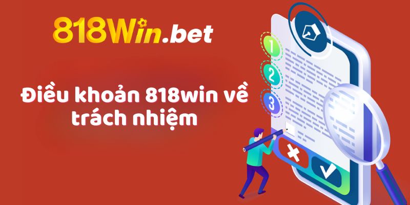 Điều khoản 818win về trách nhiệm