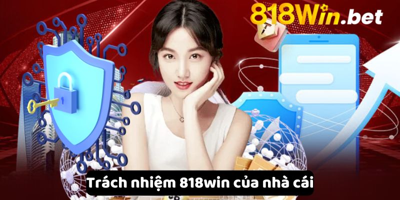 Trách nhiệm 818win của nhà cái